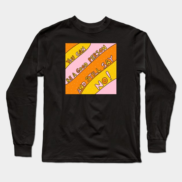 Be A Good Person Long Sleeve T-Shirt by joyfulsmolthings